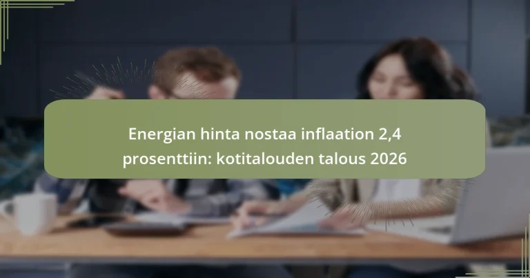 Energian hinta nostaa inflaation 2,4 prosenttiin: kotitalouden talous 2026