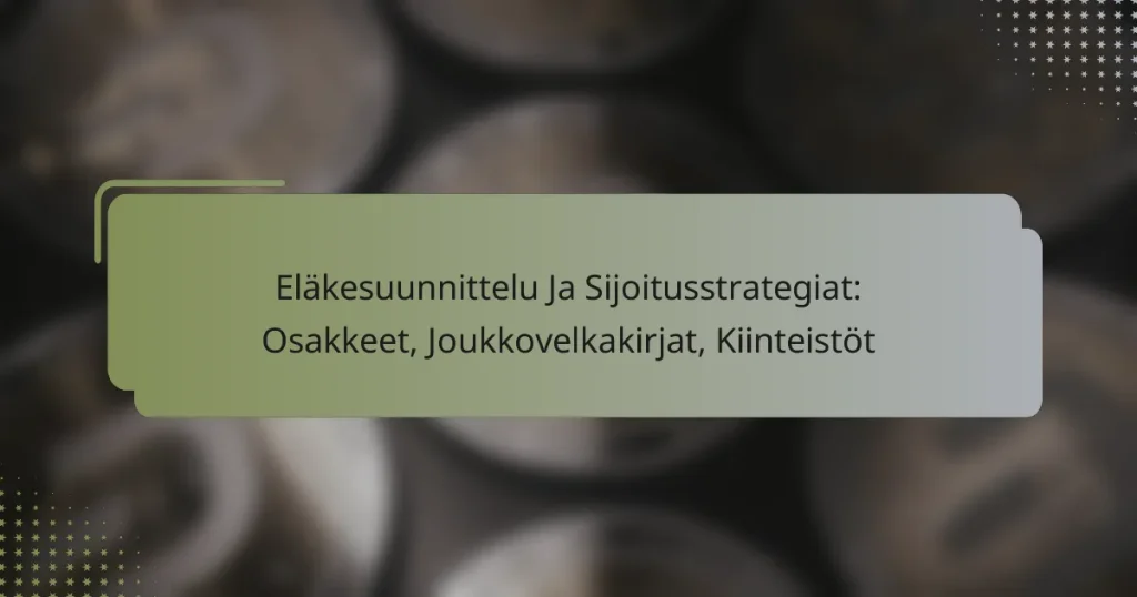 Eläkesuunnittelu Ja Sijoitusstrategiat: Osakkeet, Joukkovelkakirjat, Kiinteistöt