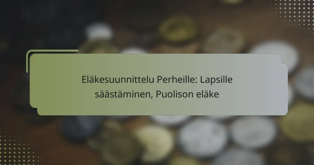 Eläkesuunnittelu Perheille: Lapsille säästäminen, Puolison eläke
