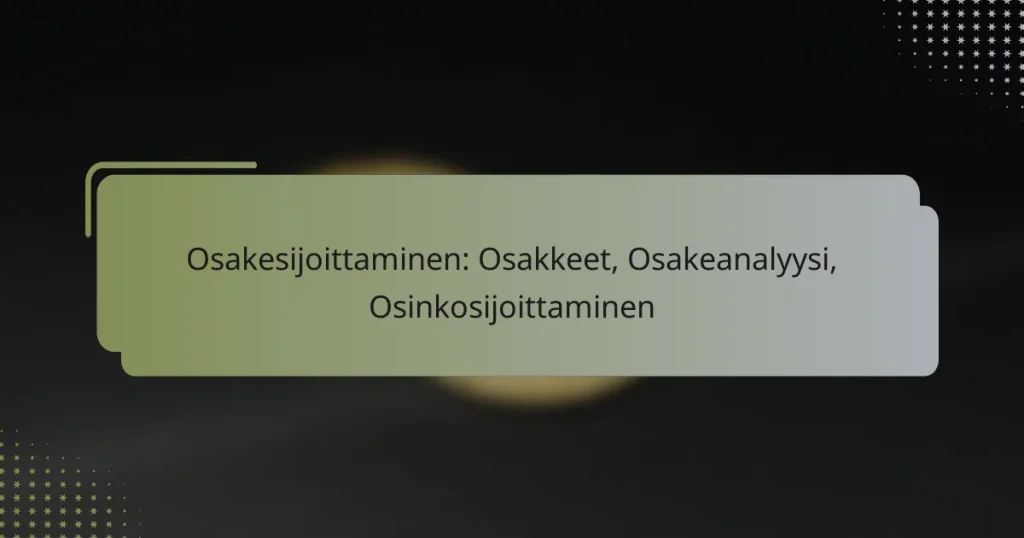 Osakesijoittaminen: Osakkeet, Osakeanalyysi, Osinkosijoittaminen