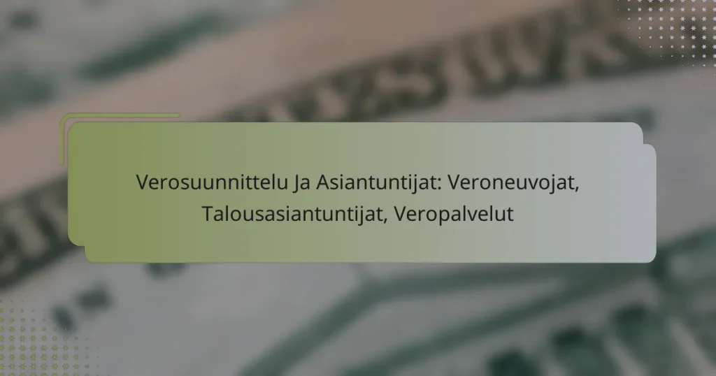 Verosuunnittelu Ja Asiantuntijat: Veroneuvojat, Talousasiantuntijat, Veropalvelut