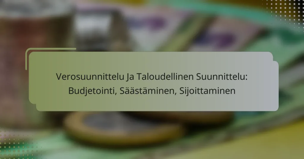 Verosuunnittelu Ja Taloudellinen Suunnittelu: Budjetointi, Säästäminen, Sijoittaminen