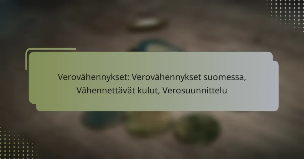 Verovähennykset: Verovähennykset suomessa, Vähennettävät kulut, Verosuunnittelu
