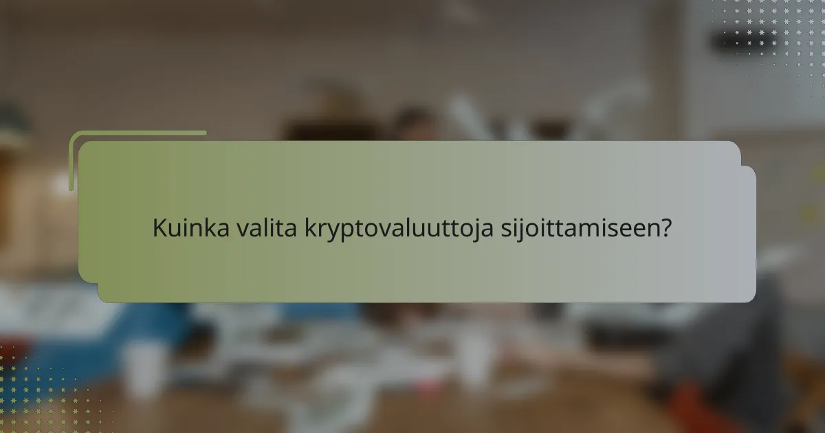 Kuinka valita kryptovaluuttoja sijoittamiseen?