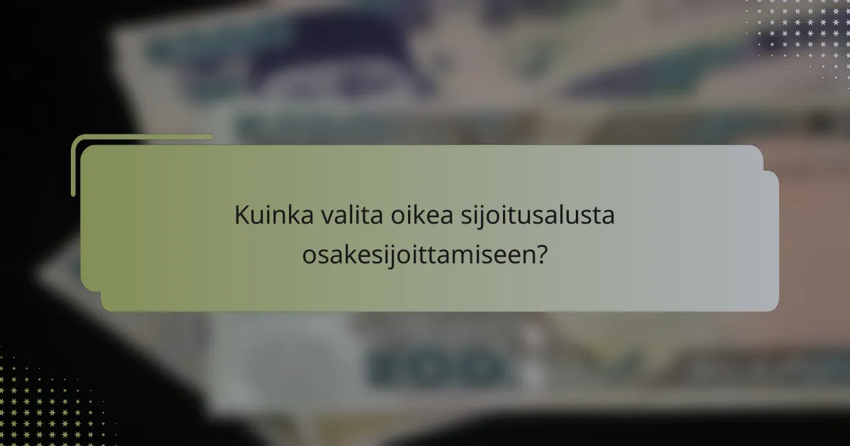 Kuinka valita oikea sijoitusalusta osakesijoittamiseen?