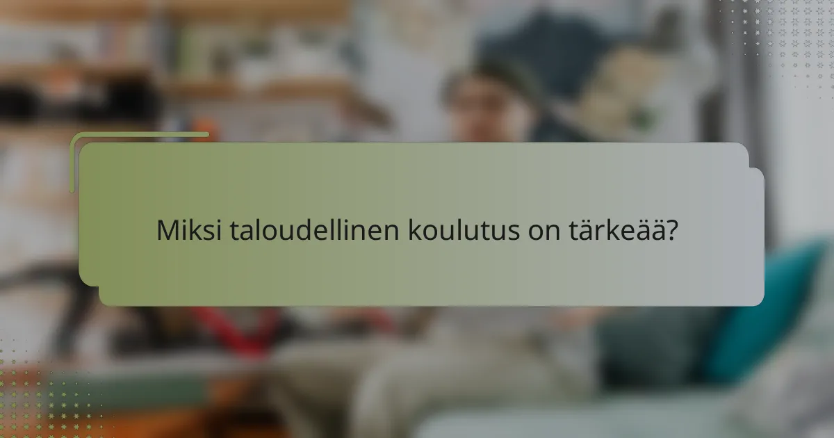 Miksi taloudellinen koulutus on tärkeää?