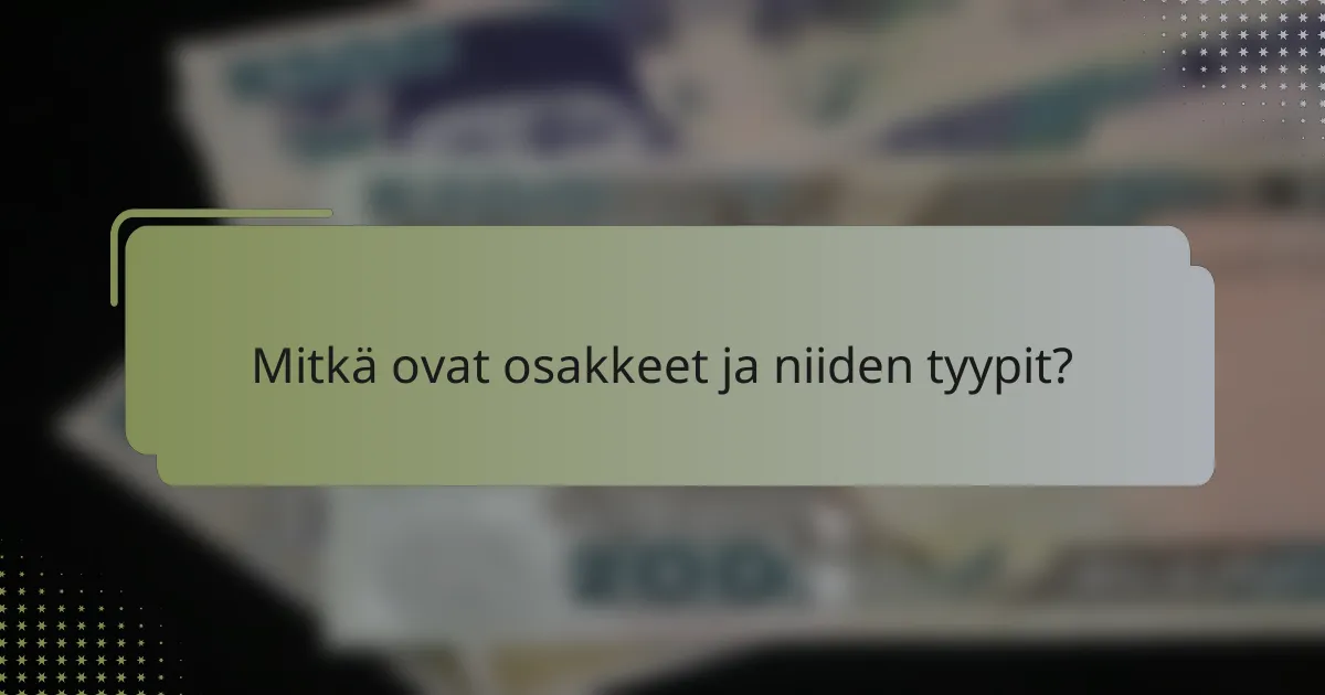 Mitkä ovat osakkeet ja niiden tyypit?