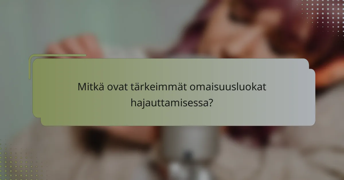 Mitkä ovat tärkeimmät omaisuusluokat hajauttamisessa?