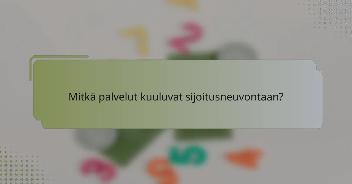 Mitkä palvelut kuuluvat sijoitusneuvontaan?